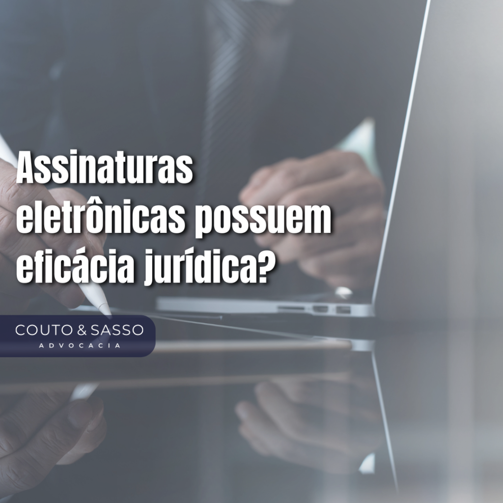 Assinaturas eletrônicas possuem eficácia jurídica?