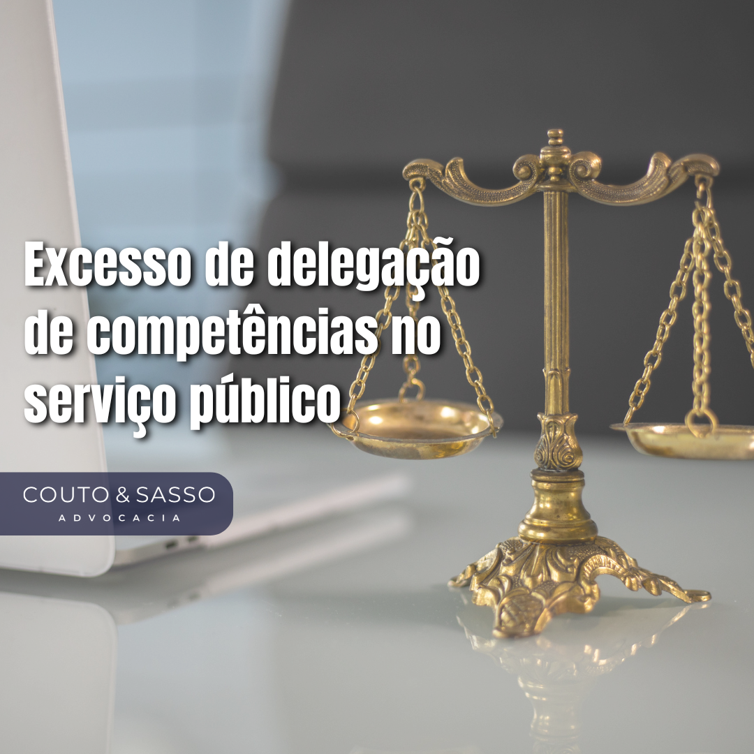 Excesso de delegação de competências no serviço público