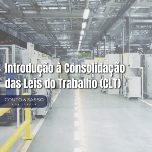 Introdução à Consolidação das Leis do Trabalho (CLT)