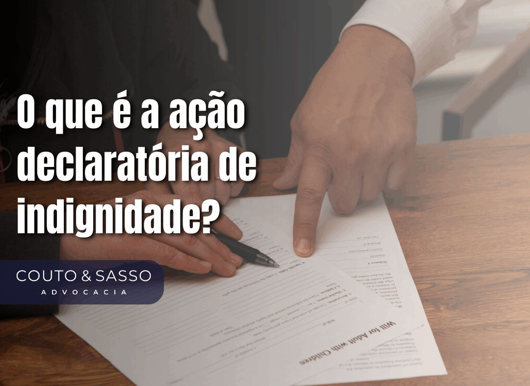 O que é a ação declaratória de indignidade?