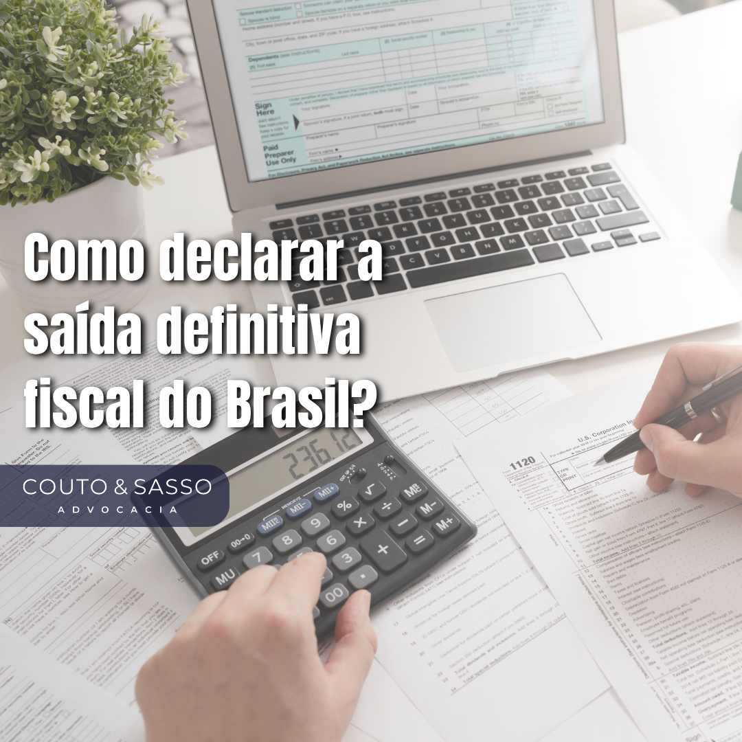 Como declarar a saída definitiva fiscal do Brasil?