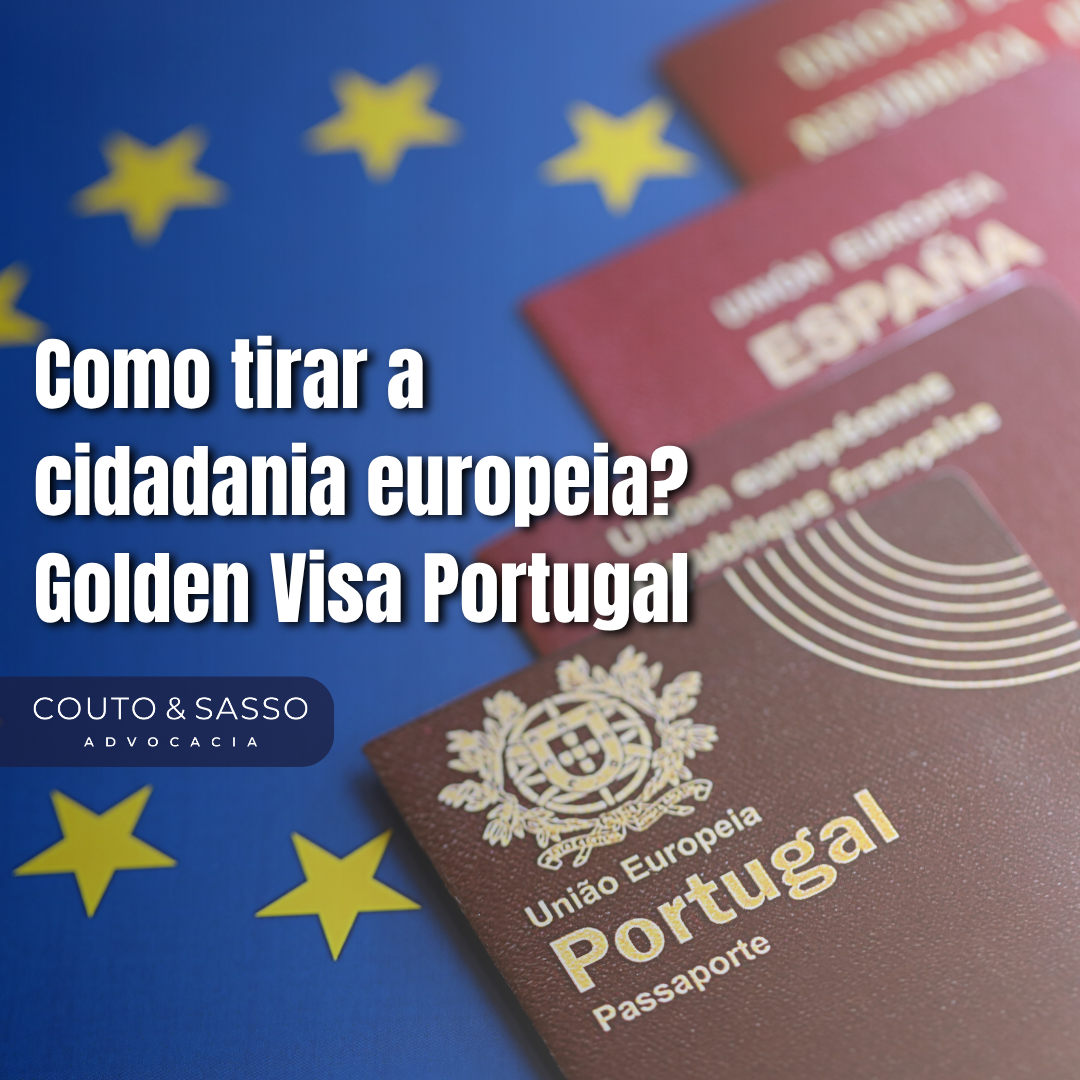 Como tirar a cidadania europeia? Golden Visa Portugal