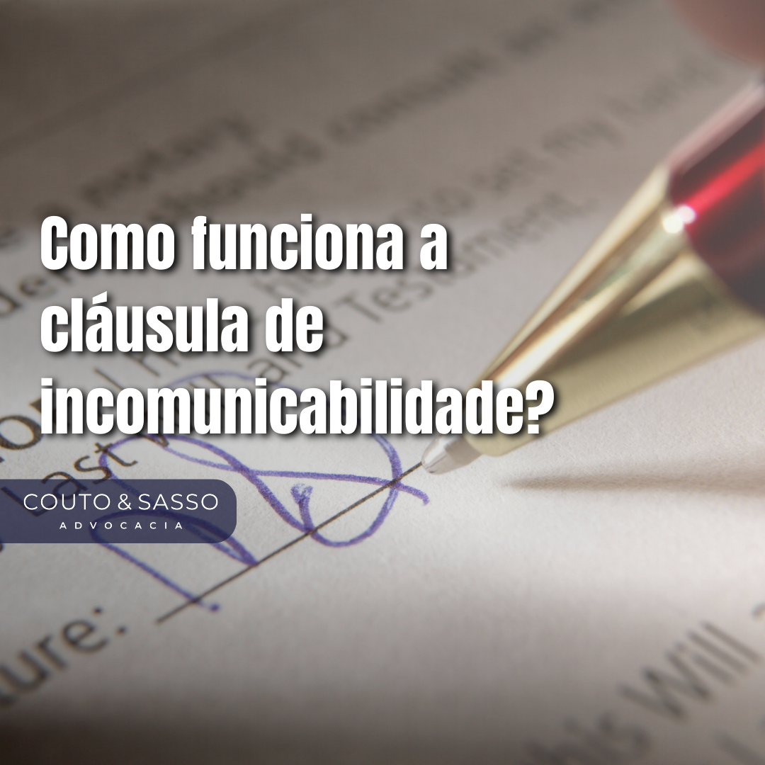 Como funciona a cláusula de incomunicabilidade?
