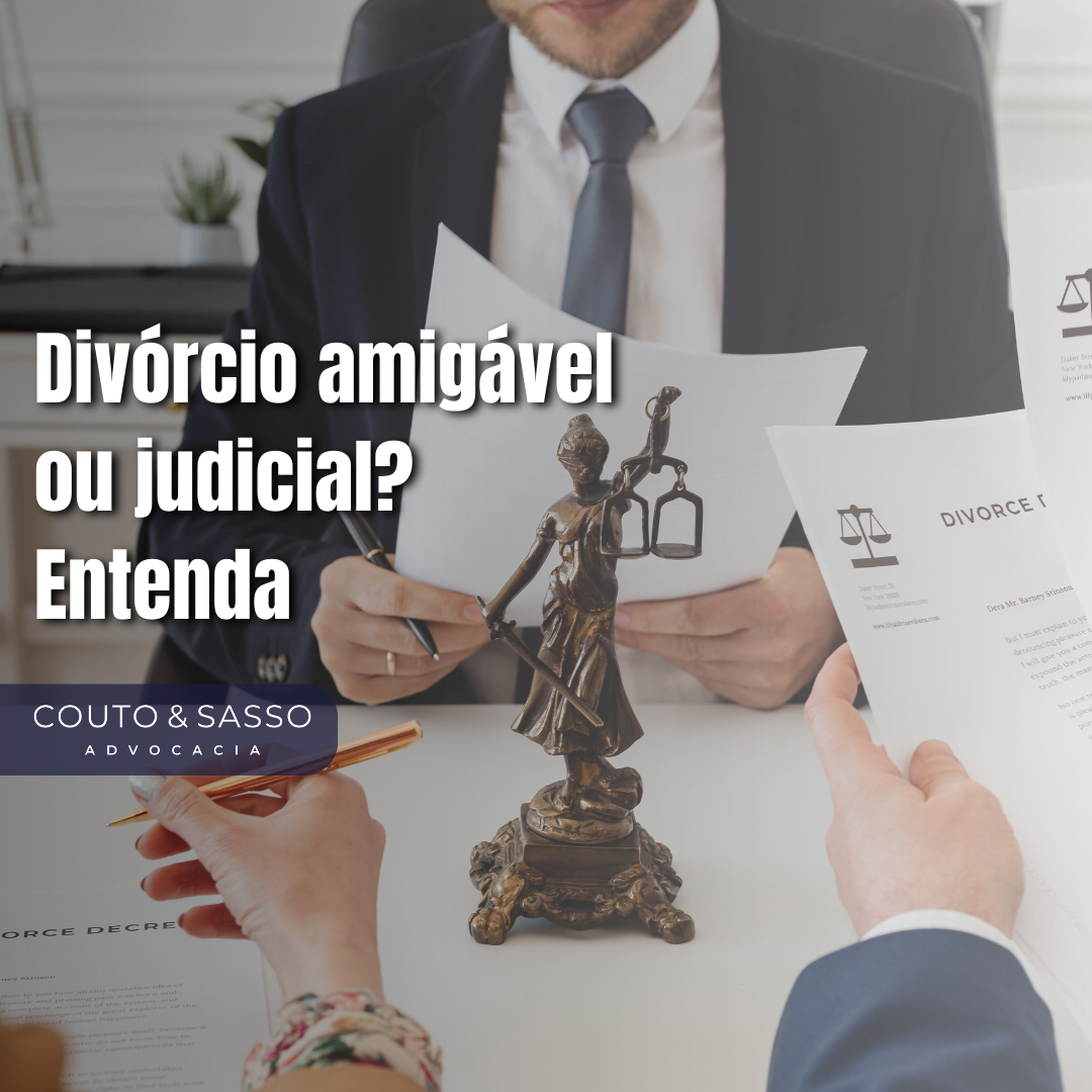 Divórcio amigável ou judicial? Entenda