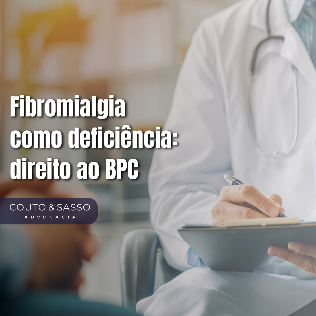 Fibromialgia como deficiência: direito ao BPC