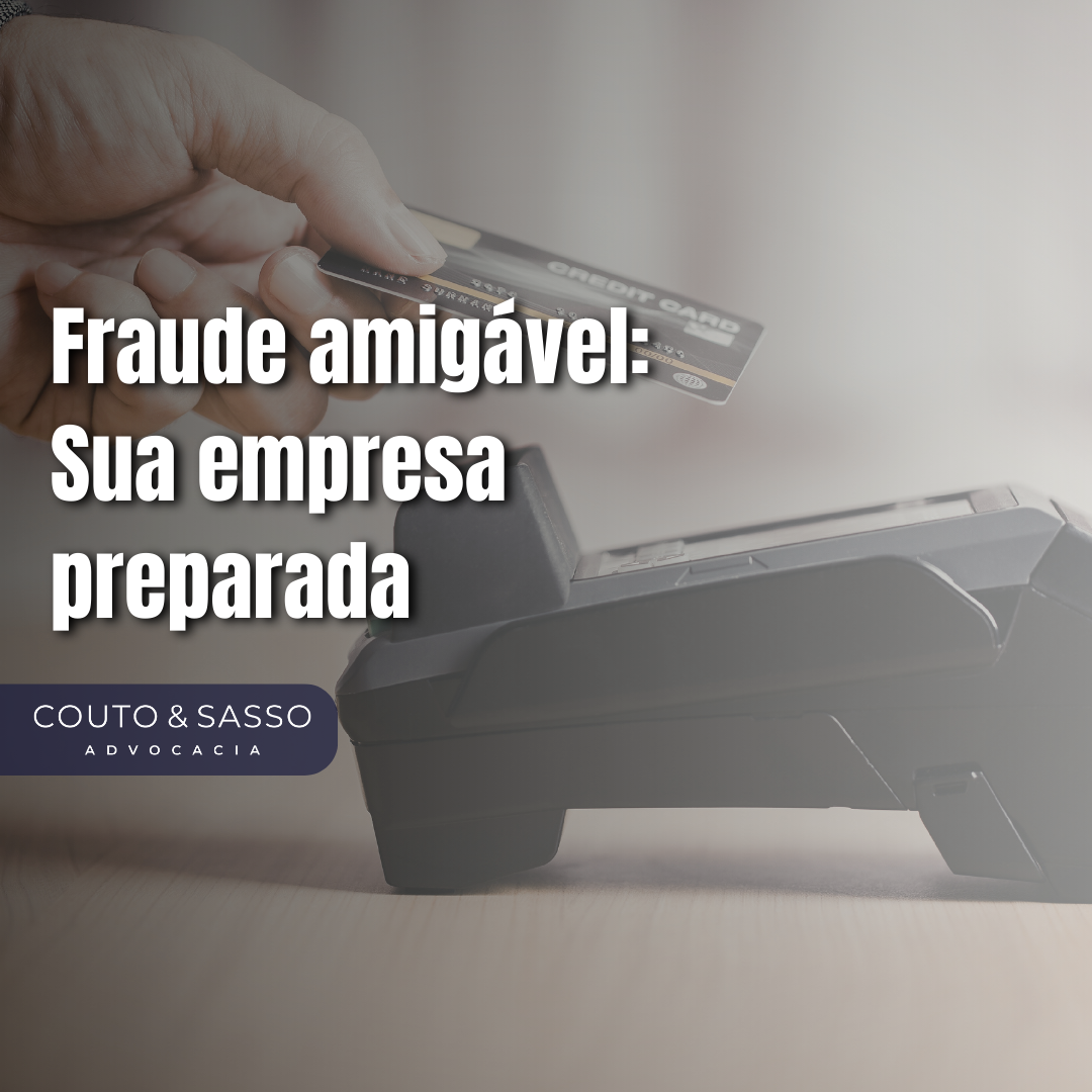 Fraude amigável: Sua empresa preparada
